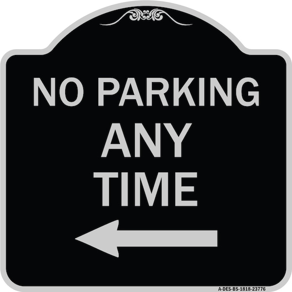 Signmission No Parking Anytime with Left Arrow Heavy-Gauge Aluminum Architectural Sign, 18" x 18", BS-1818-23776 A-DES-BS-1818-23776 - main